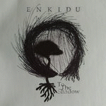 Enkidu : To the Shadow